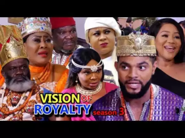 VISION OF ROYALTY SEASON 3 -  2019 Nollywood Movie